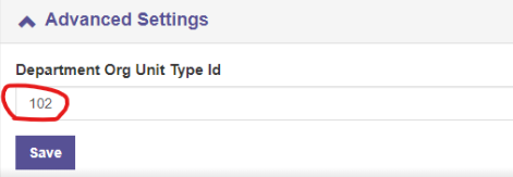 The Advanced Settings section showing a field labeled 'Department Org Unit Type Id,' with the value '102' highlighted and a Save button below.