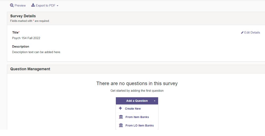 A survey details page showing the survey title ‘Psych 154 Fall 2022’ and a description field, along with a question management section stating that there are no questions in the survey and offering options to add a question by creating a new one, selecting from item banks, or selecting from LO item banks.