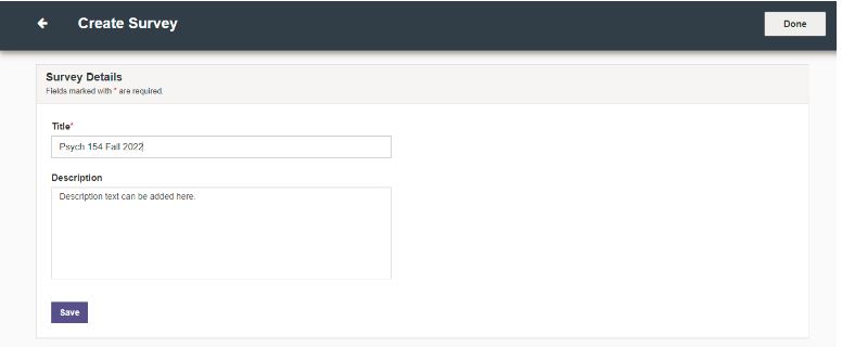 A Create Survey page showing survey details with required fields for entering a title and description, including a title field filled with ‘Psych 154 Fall 2022’ and a description text box, along with Save and Done buttons.