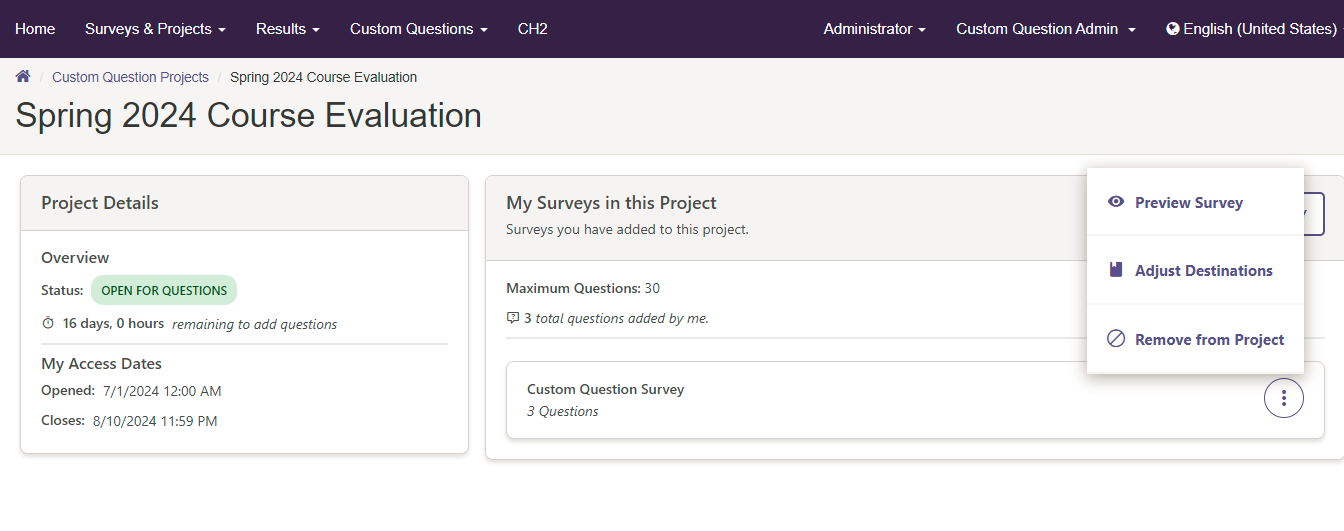 A Spring 2024 Course Evaluation project page showing project details including status marked as open for questions, remaining time to add questions, and access dates, along with a survey section that lists a custom question survey containing three questions and a menu showing options to preview the survey, adjust destinations, or remove the survey from the project.