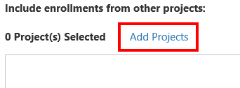 The Section showing Include enrollments from other projects with 0 projects selected and the Add Projects link highlighted.