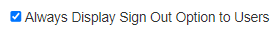 A settings option showing a highlighted selected checkbox for always displaying the sign‑out option to users.