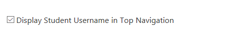 A settings option showing a checkbox to display the student username in the top navigation.