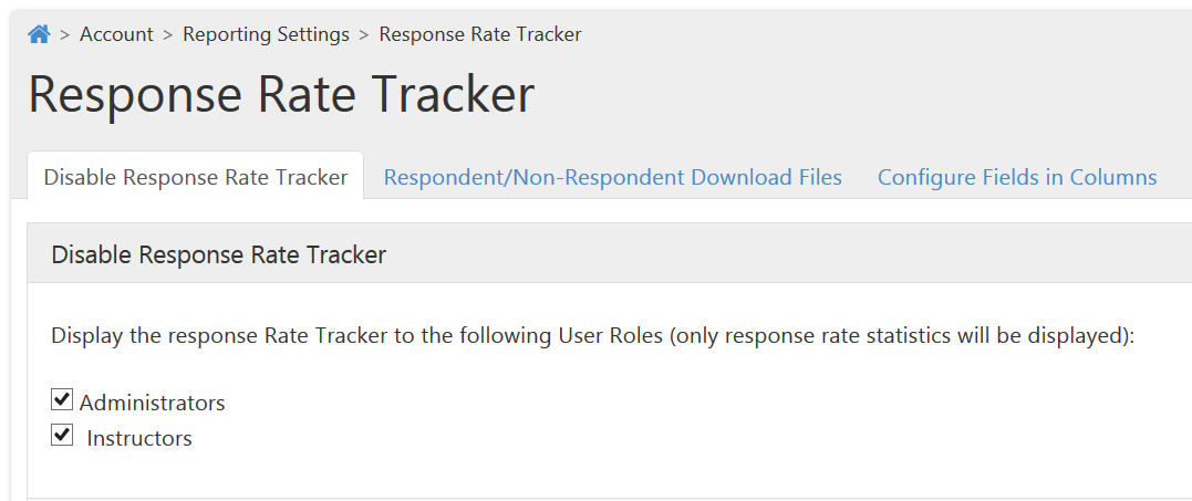 The Response Rate Tracker page showing tabs for Disable Response Rate Tracker, Respondent/Non‑Respondent Download Files, and Configure Fields in Columns, with the Disable Response Rate Tracker section displaying checkboxes for Administrators and Instructors.