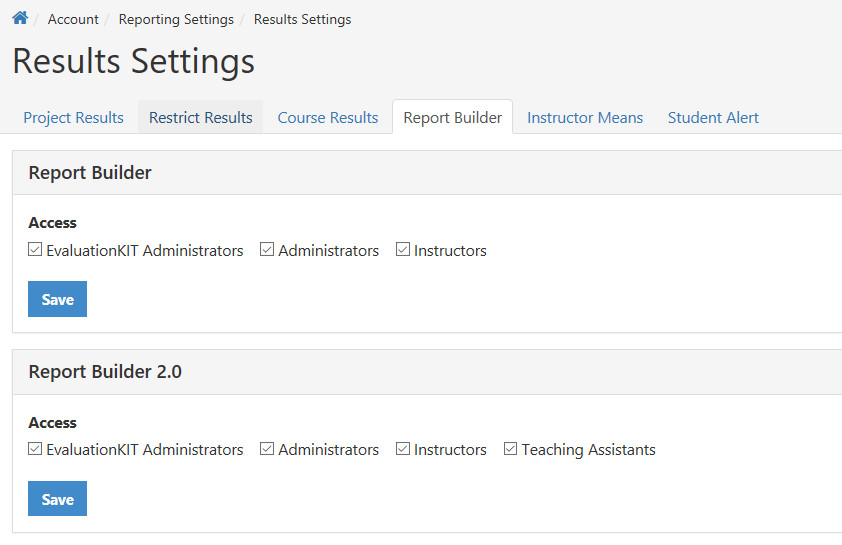 The Results Settings page showing the Report Builder tab with access checkboxes for EvaluationKIT Administrators, Administrators, Instructors, and Teaching Assistants under Report Builder and Report Builder 2.0, each section showing a Save button.